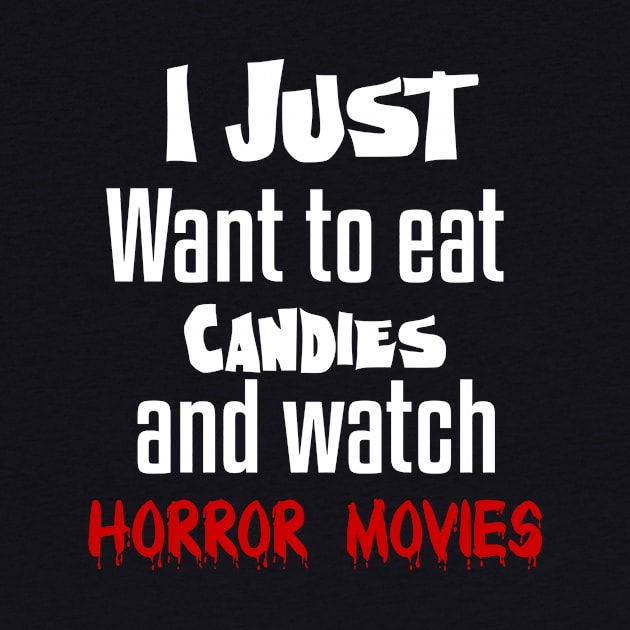 I just want to eat candies and watch horror movies by Storfa101